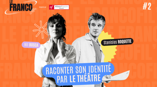 Le Francofil' - Quel lien unit le théâtre, la quête de soi et la rencontre de l’autre ?